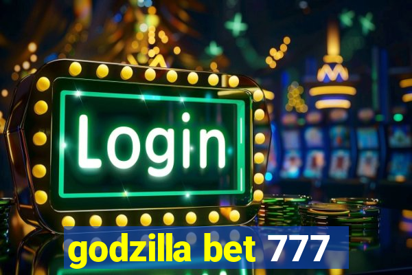 godzilla bet 777